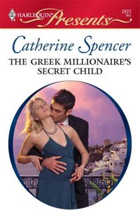 The Greek Millionaire's Secret Child by Catherine Spencer