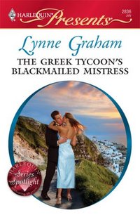 The Greek Tycoon's Blackmailed Mistress by Lynne Graham