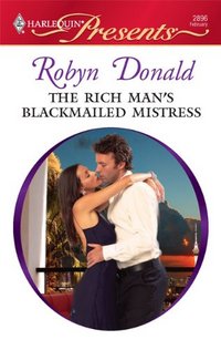 The Rich Man's Blackmailed Mistress by Robyn Donald
