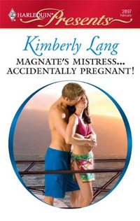 Magnate's Mistress...Accidentally Pregnant! by Kimberly Lang