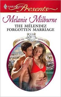 The Melendez Forgotten Marriage by Melanie Milburne