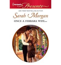 Once a Ferrara Wife... by Sarah Morgan
