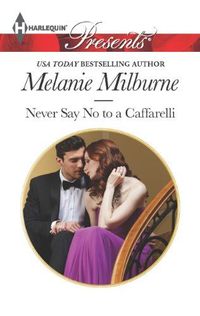 Never Say No to a Caffarelli by Melanie Milburne