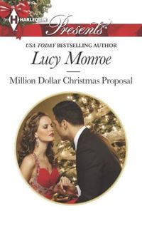 Million Dollar Christmas Proposal by Lucy Monroe