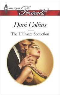 Excerpt of The Ultimate Seduction by Dani Collins