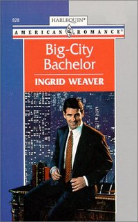 Big-City Bachelor by Ingrid Weaver