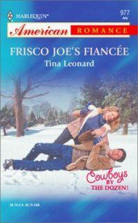 Frisco Joe's Fiancee by Tina Leonard