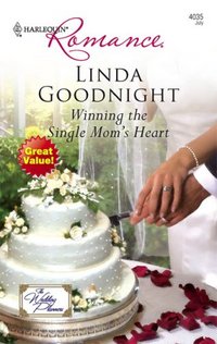 Winning The Single Mom's Heart by Linda Goodnight