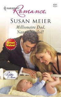 Millionaire Dad, Nanny Needed! by Susan Meier
