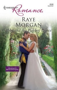 Abby And The Playboy Prince by Raye Morgan