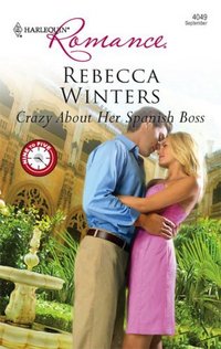 Crazy About Her Spanish Boss by Rebecca Winters