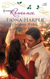 Christmas Wishes, Mistletoe Kisses by Fiona Harper