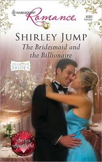 The Bridesmaid And The Billionaire by Shirley Jump