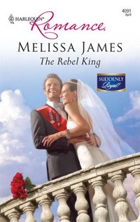 The Rebel King by Melissa James