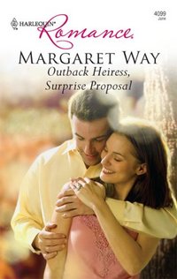 Outback Heiress, Surprise Proposal by Margaret Way