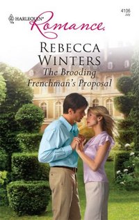 The Brooding Frenchman's Proposal by Rebecca Winters