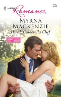 Hired: Cinderella Chef by Myrna MacKenzie