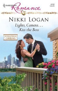 Lights, Camera...Kiss The Boss by Nikki Logan