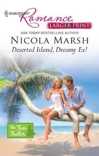 Deserted Island, Dreamy Ex! by Nicola Marsh