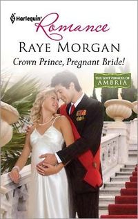 Crown Prince, Pregnant Bride! by Raye Morgan