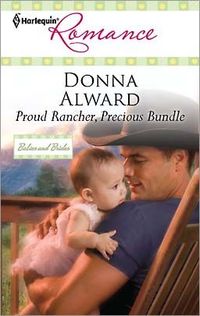 Proud Rancher, Precious Bundle by Donna Alward