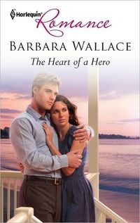 The Heart of a Hero by Barbara Wallace