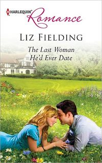 The Last Woman He'd Ever Date by Liz Fielding