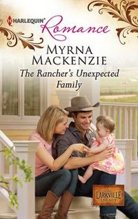 The Rancher's Unexpected Family by Myrna MacKenzie