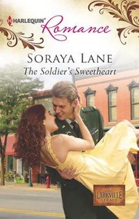 Excerpt of The Soldier's Sweetheart by Soraya Lane