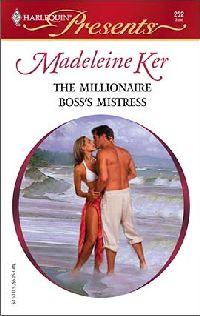The Millionaire Boss's Mistress by Madeleine Ker