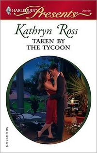 Taken by the Tycoon by Kathryn Ross