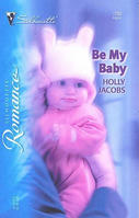 Be My Baby by Holly Jacobs