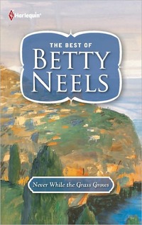 Never While The Grass Grows by Betty Neels