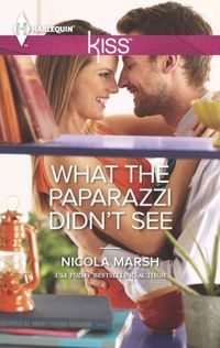 What the Paparazzi Didn't See by Nicola Marsh