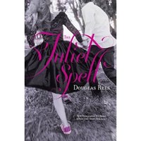 The Juliet Spell by Douglas Rees
