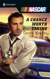A Chance Worth Taking by Carrie Weaver