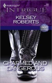 Charmed and Dangerous by Kelsey Roberts
