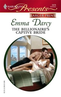 The Billionaire's Captive Bride by Emma Darcy