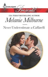 Never Underestimate a Caffarelli by Melanie Milburne