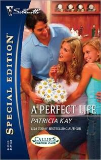 Excerpt of A Perfect Life by Patricia Kay