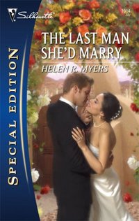 The Last Man She'd Marry by Helen R. Myers