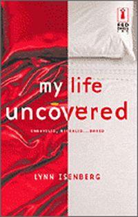 My Life Uncovered by Lynn Isenberg
