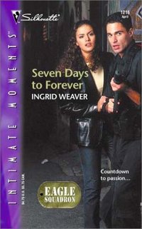 Seven Days To Forever by Ingrid Weaver