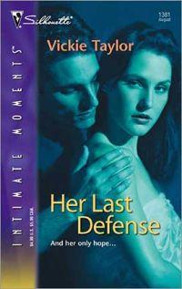 Her Last Defense by Vickie Taylor