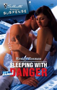 Sleeping With Danger by Wendy Rosnau