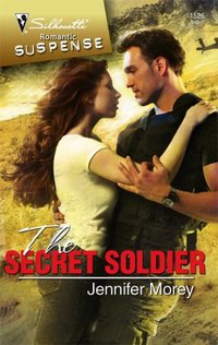 The Secret Soldier by Jennifer Morey