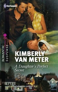 A Daughter's Perfect Secret by Kimberly Van Meter