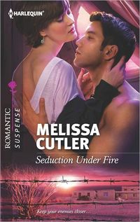 Seduction Under Fire by Melissa Cutler