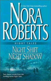 Night Tales: Night Shift & Night Shadow by Nora Roberts