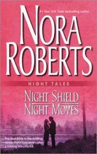 Night Tales Night Shield & Night Moves by Nora Roberts